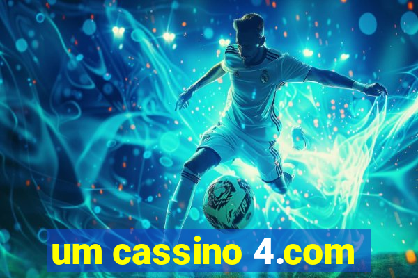 um cassino 4.com